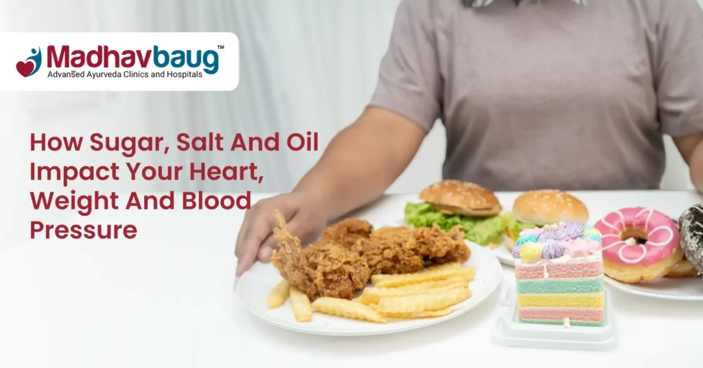 how sugar salt and oil affect heart health and weight