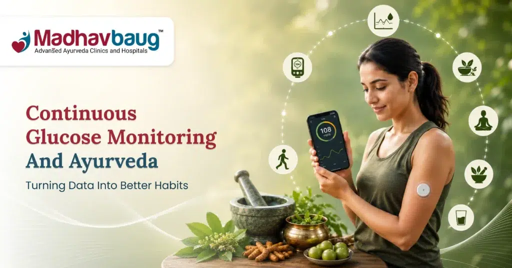 Continuous Glucose Monitoring and Ayurveda: Turning Data into Better Habits