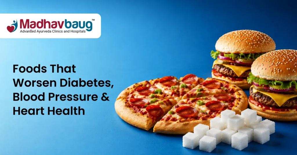 Top 7 Foods That Worsen Diabetes Blood Pressure and Heart Health